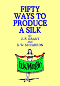 Fifty Ways to Produce A Silk by U.F. Grant and B.W. McCarron