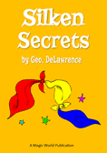 Silken Secrets by Geo. DeLawrence