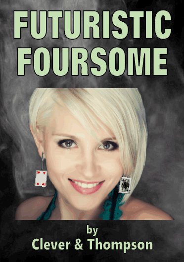 Futuristic Foursome by Clever & Thompson (REVISED EDITION)