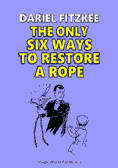 The Only Six Ways to Restore A Rope by Dariel Fitzkee