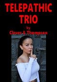 Telepathic Trio by Clever & Thompson