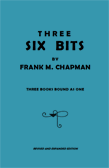 Three Six Bits by Frank M. Chapman